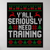 Y’all Seriously Need Training Ugly Christmas Offic Poster (Vorne)