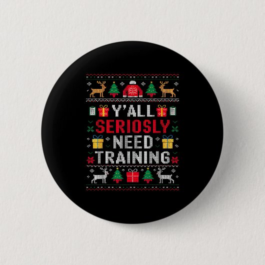 Y’all Seriously Need Training Ugly Office Christma Button (Vorderseite)