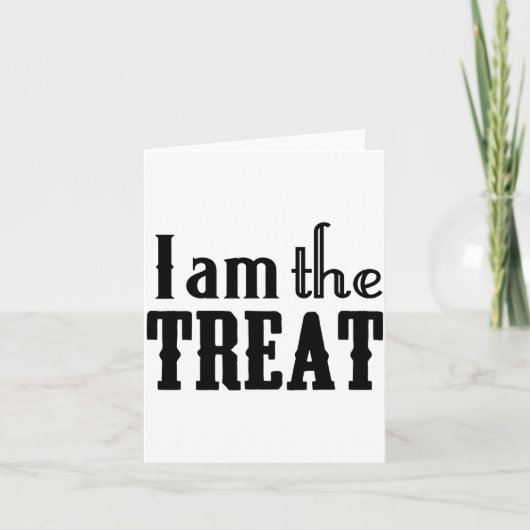 Y Halloween I Am The Treat Funny Holiday  Karte (Vorderseite)