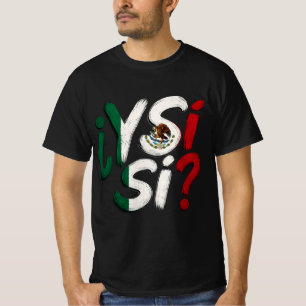 ¿Y Si Sí? Spanisch Y Si Sí Mexiko Mexikanischer Op T-Shirt
