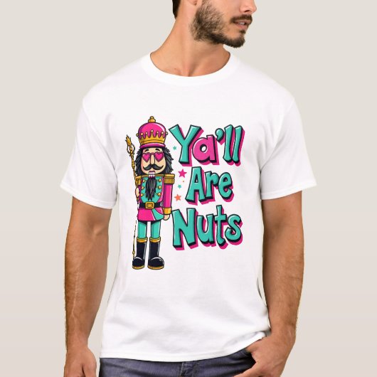Y sind alle Nüsse Funny Nutcracker Weihnachten T-Shirt (Vorderseite)