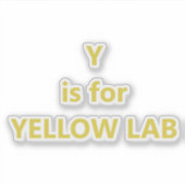 Y steht für Yellow Lab Aufkleber (Vorderseite)
