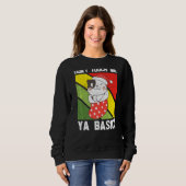 Ya Basic Cat Quote Dont Touch Me Funny Weihnachtsm Sweatshirt (Vorne ganz)