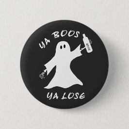 Ya Boos Ya Lose Funny Halloween Don't Drink Ghost Button