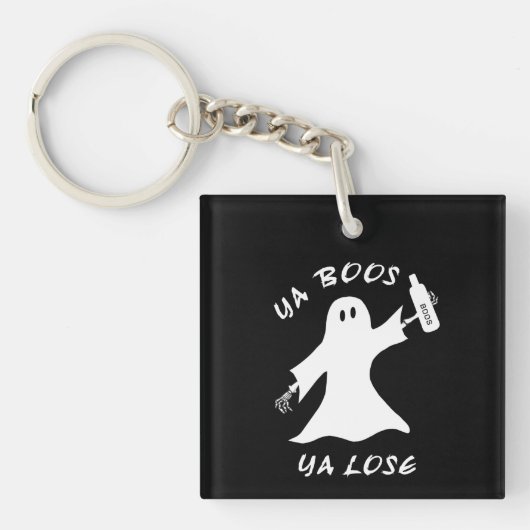 Ya Boos Ya Lose Funny Halloween Don't Drink Ghost Schlüsselanhänger (Vorderseite)