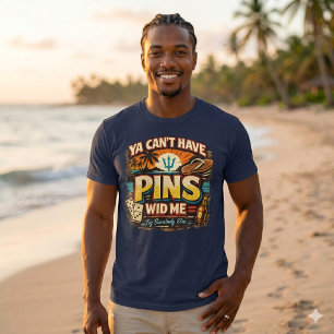 Ya Can’t Have Pins Wid Me – Karibische Dominostein T-Shirt