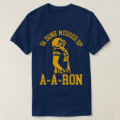 Ya Done Messed AARon 2 T-Shirt (Design vorne)