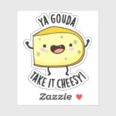 Ya Gouda nehmen es Cheesy Funny Cheese Pub Aufkleber (Blatt)