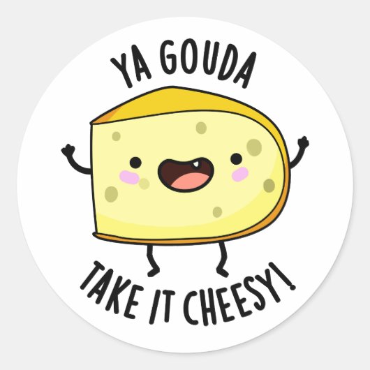 Ya Gouda nehmen es Cheesy Funny Cheese Pub Runder Aufkleber (Vorderseite)