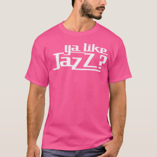 Ya Like Jazz T-Shirt