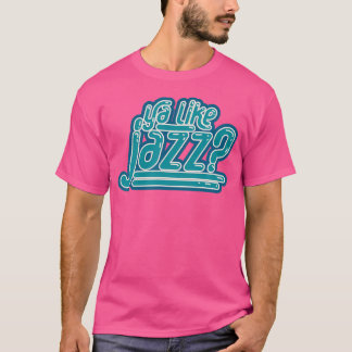 Ya Like Jazz T-Shirt