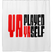 Ya Played Yaself Duschvorhang (Vorderseite)