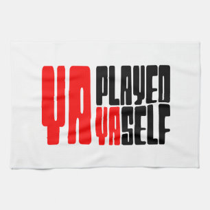 Ya Played Yaself Geschirrtuch