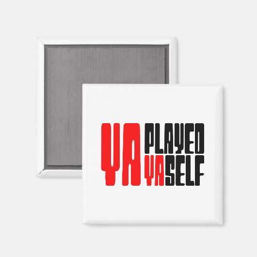 Ya Played Yaself Magnet (Vorderseite/Rückseite)