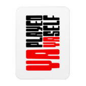 Ya Played Yaself Magnet (Vertikal)