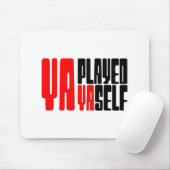 Ya Played Yaself Mousepad (Mit Mouse)