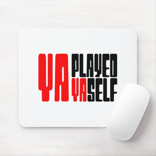 Ya Played Yaself Mousepad (Mit Mouse)