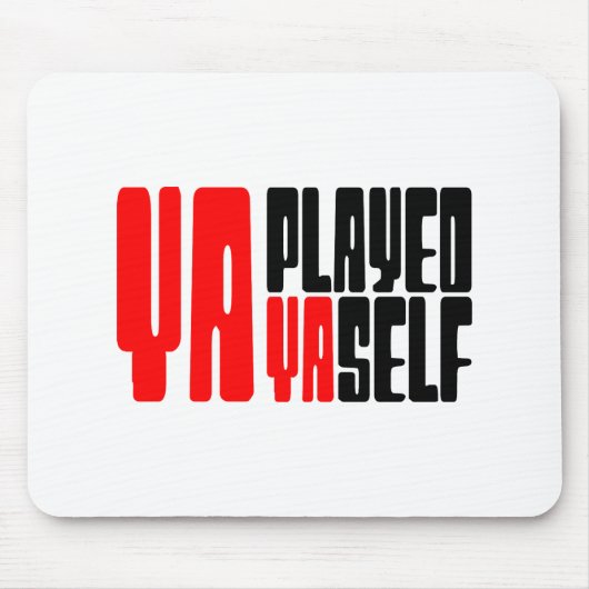 Ya Played Yaself Mousepad (Vorne)