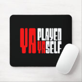 Ya Played Yaself Mousepad (Mit Mouse)