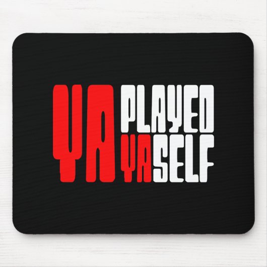 Ya Played Yaself Mousepad (Vorne)