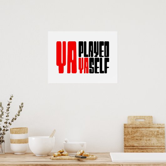 Ya Played Yaself Poster (Küche)