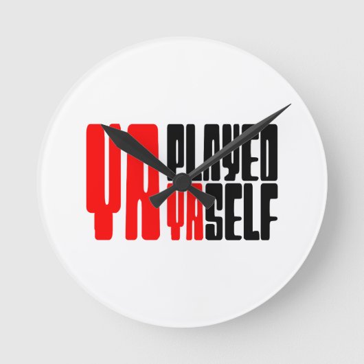 Ya Played Yaself Runde Wanduhr (Vorderseite)