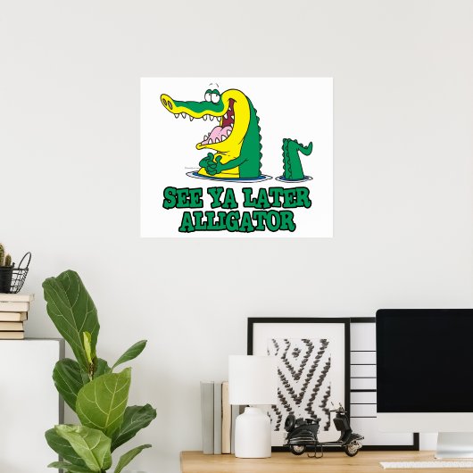 ya später Alligator sehen Poster (Heimbüro)