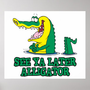 ya später Alligator sehen Poster