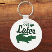 ya später Alligator sehen Schlüsselanhänger (Vorderseite)
