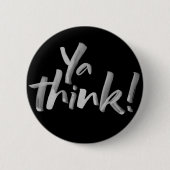 Ya Think! Funny fett Attitude Letters Button (Vorderseite)