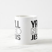 Ya wird Jesus brauchen Kaffeetasse (Mittel)