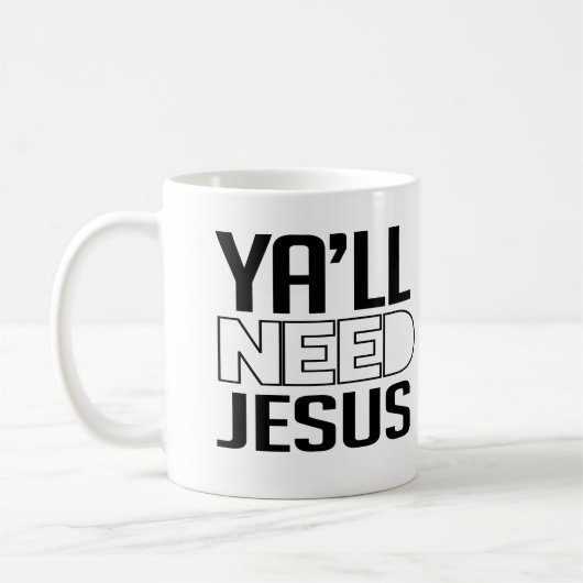 Ya wird Jesus brauchen Kaffeetasse (Links)