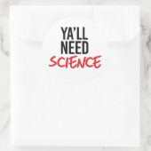 Ya wird Wissenschaft brauchen Runder Aufkleber (Tasche)