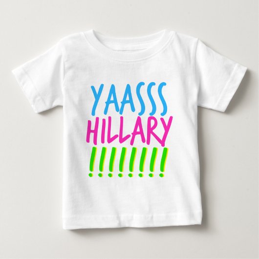 Yaasss Hillary Baby T-shirt (Vorderseite)
