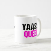 Yaasss Queen Kaffeetasse (VorderseiteRechts)