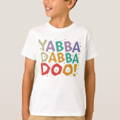 Yabba dabba doo T - Shirt (Vorderseite)