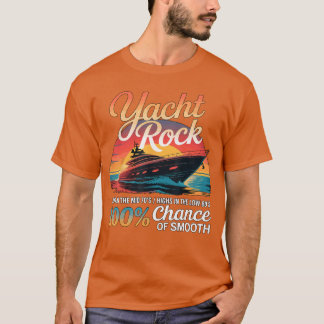 Yacht Rock 100 Chance of Smooth Freunde Freunde T-Shirt