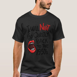 Yah, ich werde nicht ruhig in die Vinta der 50er J T-Shirt