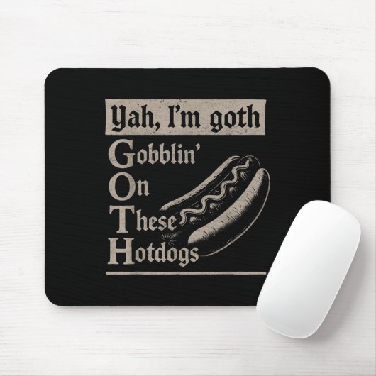 Yah Im Goth Gobblin Ion Diese Hotdogs Funny Funny Mousepad (Mit Mouse)
