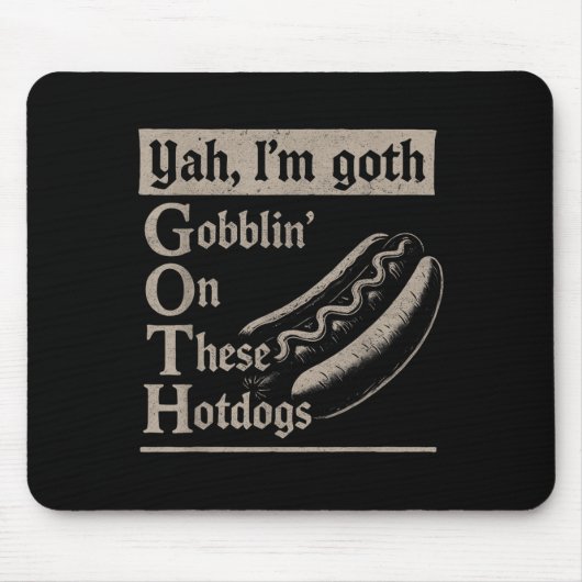 Yah Im Goth Gobblin Ion Diese Hotdogs Funny Funny Mousepad (Vorne)