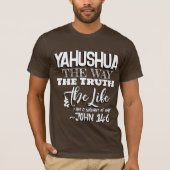 Yahushua the Way T Shirt (Vorderseite)