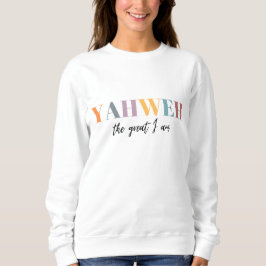 Yahweh Der Große bin ich Christlich Sweatshirt