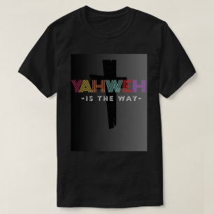 Yahweh ist der Weg unisex T - Shirt