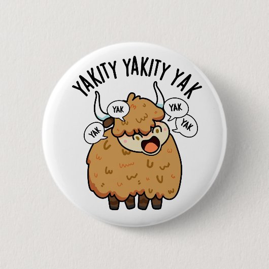Yakity Yakity Yak Funny Animal Pub Button (Vorderseite)