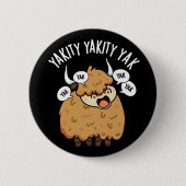 Yakity Yakity Yak Funny Animal Pub Dark BG Button (Vorderseite)