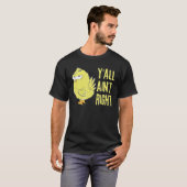 Y'all Ain't Right Chicken Funny Chicken Bauer T-Shirt (Vorne ganz)