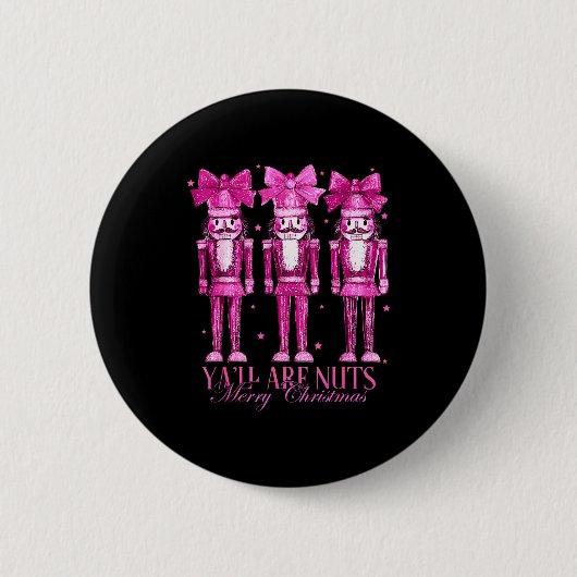 Y'all Are Nuts Nutcracker Christmas Funny Xmas Button (Vorderseite)