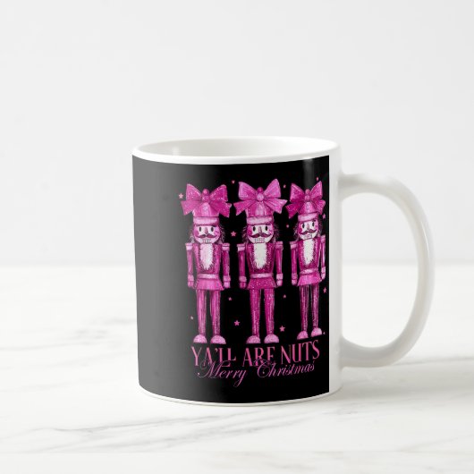 Y'all Are Nuts Nutcracker Christmas Funny Xmas  Kaffeetasse (Rechts)