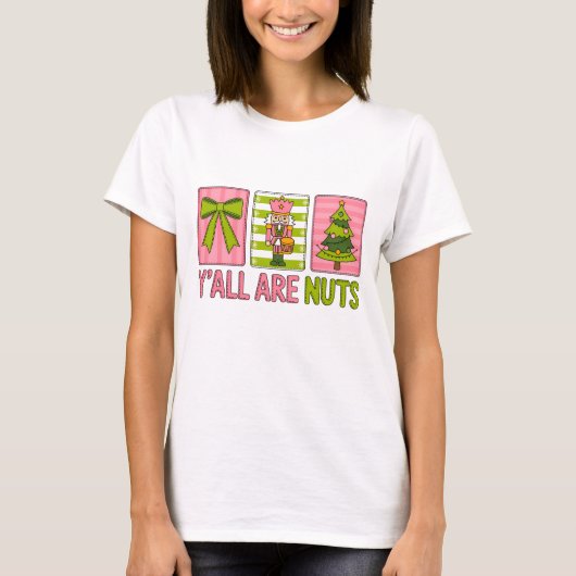 Y'all Are Nuts Nutcracker Christmas T-Shirt (Vorderseite)