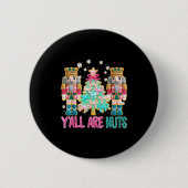Y'all Are Nuts Nutcracker Crochet Christmas Funny Button (Vorderseite)